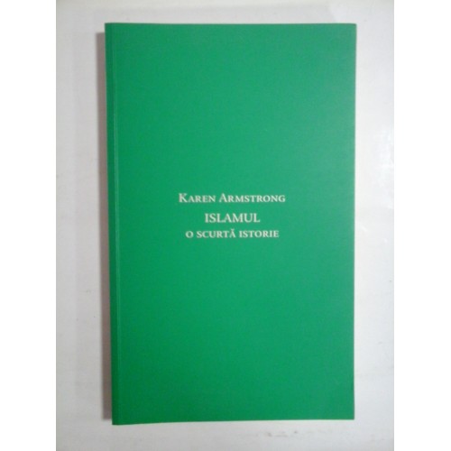 ISLAMUL O SCURTA ISTORIE - Karen ARMSTRONG ISLAMUL O SCURTA ISTORIE - Karen ARMSTRONG